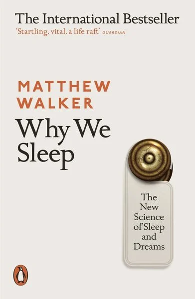 Alt tag: Cover of "Why We Sleep" by Matthew Walker, featuring a minimalist design with the title and author prominently displayed, along with a badge indicating it as an international bestseller.