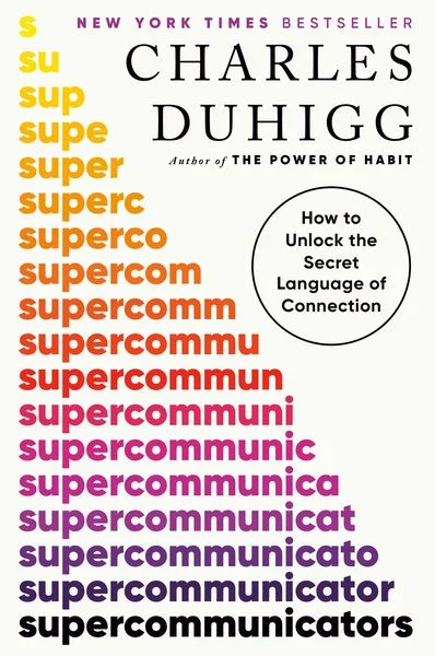 Alt tag: "Book cover of 'Supercommunicators' by Charles Duhigg featuring the text arranged in a gradient from yellow to purple, with a subtitle 'How to Unlock the Secret Language of Connection' and a note indicating it is a New York Times Bestseller."
