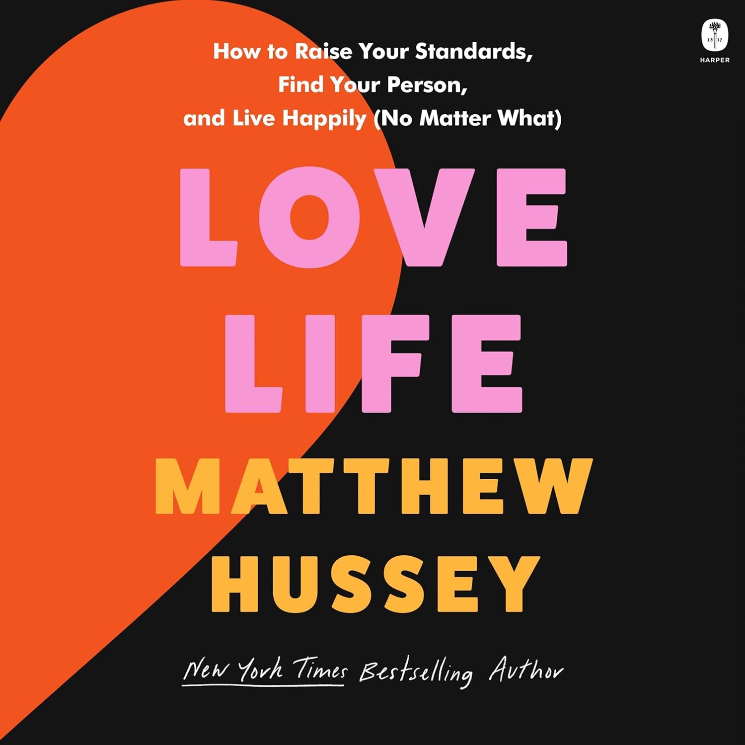 The image is the cover of the book "Love Life" by Matthew Hussey, featuring a striking design with bold text and contrasting colors. * The title "LOVE LIFE" in large pink letters: + Dominates the center of the cover + Written in all capital letters + Stands out against the dark background * The author's name "MATTHEW HUSSEY" in yellow letters: + Placed below the title, but still prominent + Also written in all capital letters + Provides a clear indication of the book's creator * A subtitle that reads "How to Raise Your Standards, Find Your Person, and Live Happily (No Matter What)": + Written in smaller white text above the title + Provides context for the book's content + Suggests that the book will offer practical advice on relationships and happiness Overall, the cover effectively conveys the book's theme and tone, suggesting a lighthearted yet informative approach to relationships and personal growth.