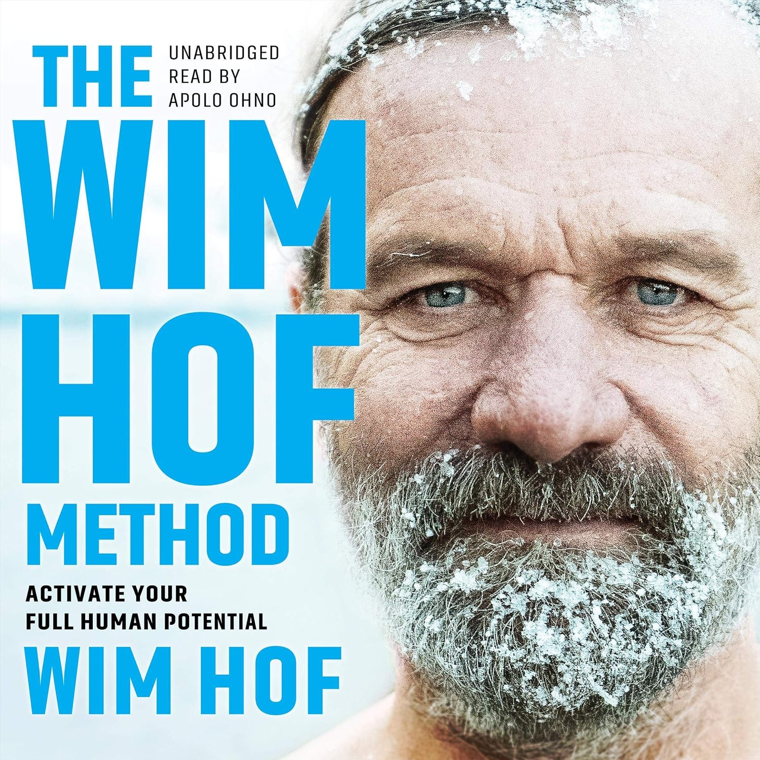 The image is an audiobook cover featuring the title "THE WIM HOF METHOD" in large blue text, with the subtitle "ACTIVATE YOUR FULL HUMAN POTENTIAL" in smaller black text below it. * The title of the audiobook: + Written in large blue text + Centered on the left side of the image * A man's face: + Visible from the neck up + Covered in white, possibly snow or ice + Looking directly at the camera with a serious expression * The author's name: + "WIM HOF" written in large blue text + Placed below the title The image effectively conveys the theme of the audiobook, which appears to be about self-activation and personal growth. The use of blue text for both the title and author's name creates a cohesive visual identity for the cover.