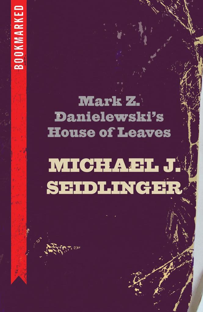 Book cover for "Marked: Mark Z. Danielewski's House of Leaves" by Michael J. Seidlinger, featuring a textured dark background with bold text.