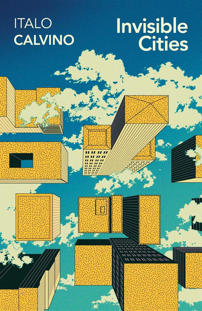 Alt tag: Book cover of "Invisible Cities" by Italo Calvino featuring a stylized illustration of yellow and blue geometric buildings against a bright blue sky with clouds.