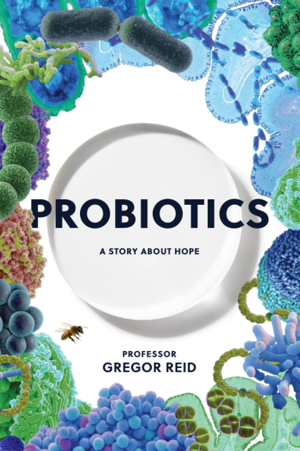 Cover of the book "Probiotics: A Story About Hope" by Professor Gregor Reid, featuring a white plate surrounded by various colorful microorganisms and bacteria illustrations.